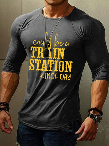 Men's Could Be A Train Station Kinda Day Print Long Sleeve T-Shirt