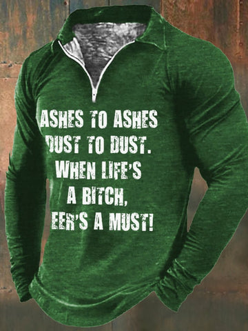 Men's Ashes To Ashes Dust To Dust When Life's A Bitch Beer's A Must Print Zip Long Sleeve Sweatshirt