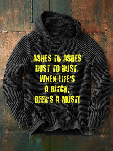 Men's Ashes To Ashes Dust To Dust When Life's A Bitch Beer's A Must Hoodie