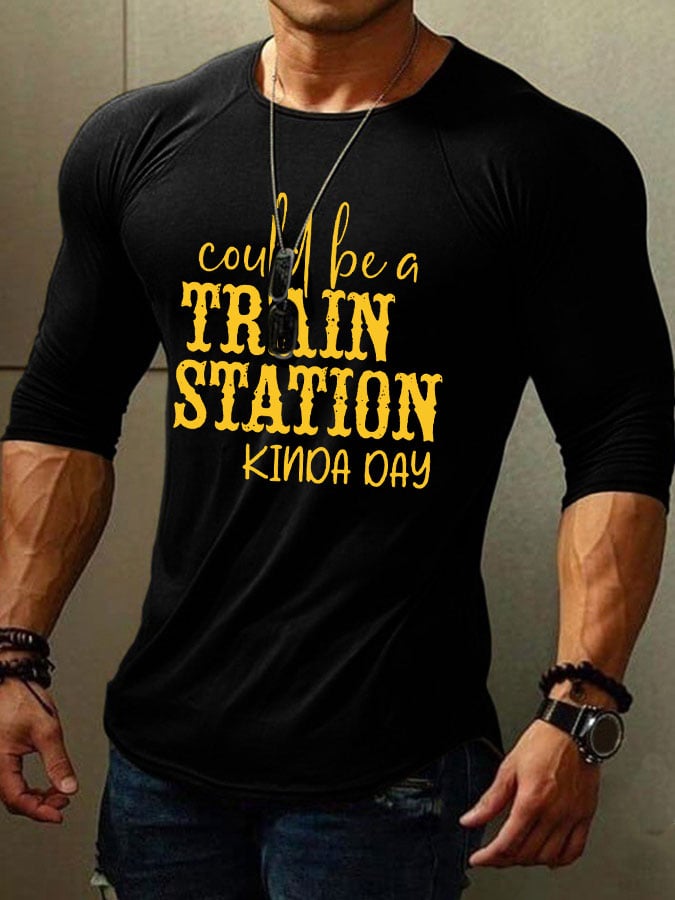 Men's Could Be A Train Station Kinda Day Print Long Sleeve T-Shirt