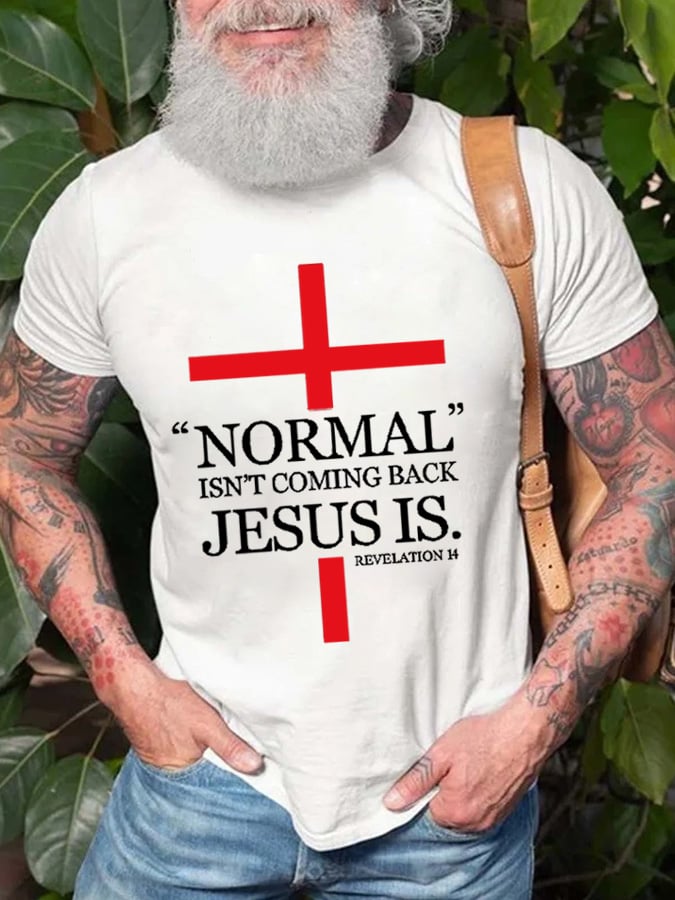 NORMAL ISN'T COMING BACK JESUS IS Print MEN'S T-SHIRTS