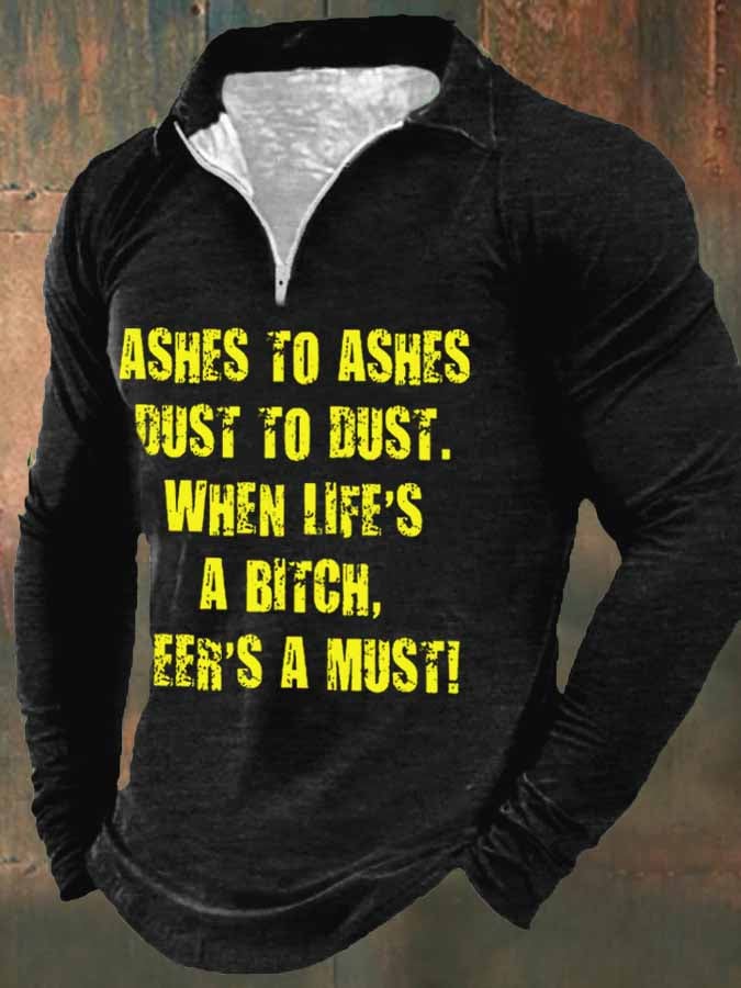 Men's Ashes To Ashes Dust To Dust When Life's A Bitch Beer's A Must Print Zip Long Sleeve Sweatshirt